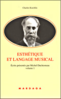 Charles Kœchlin : Tome 1 « Esthétique et langage musical »