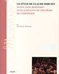Permalien vers Le style de Claude Debussy : Duplication, répétition et dualité dans les stratégies de composition Le style de Claude Debussy : Duplication, répétition et dualité dans les stratégies de composition
